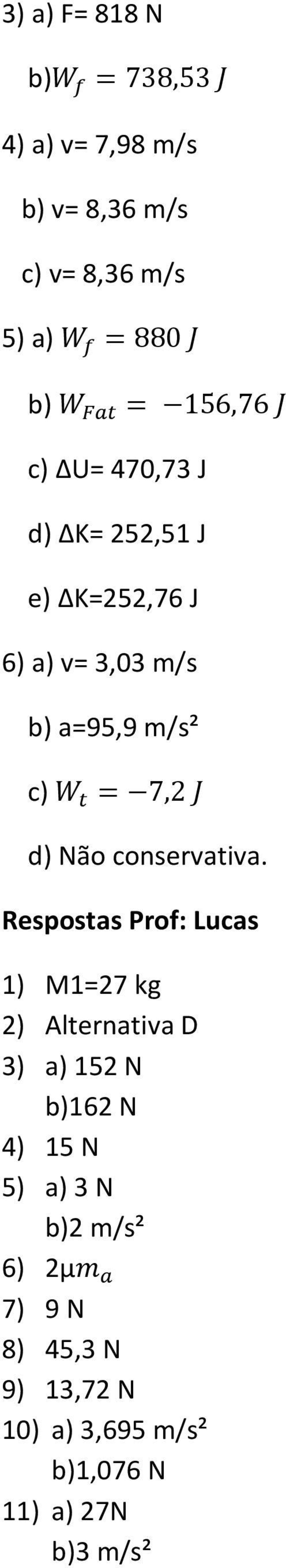 7,2 J d) Não conservativa.