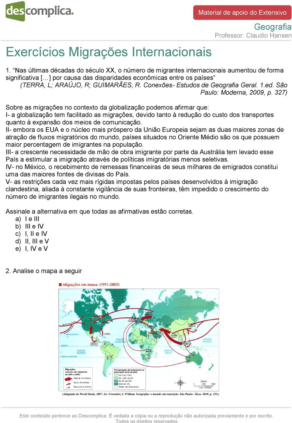 Conexões- Estudos de Geral. 1.ed. São Paulo: Moderna, 2009, p.