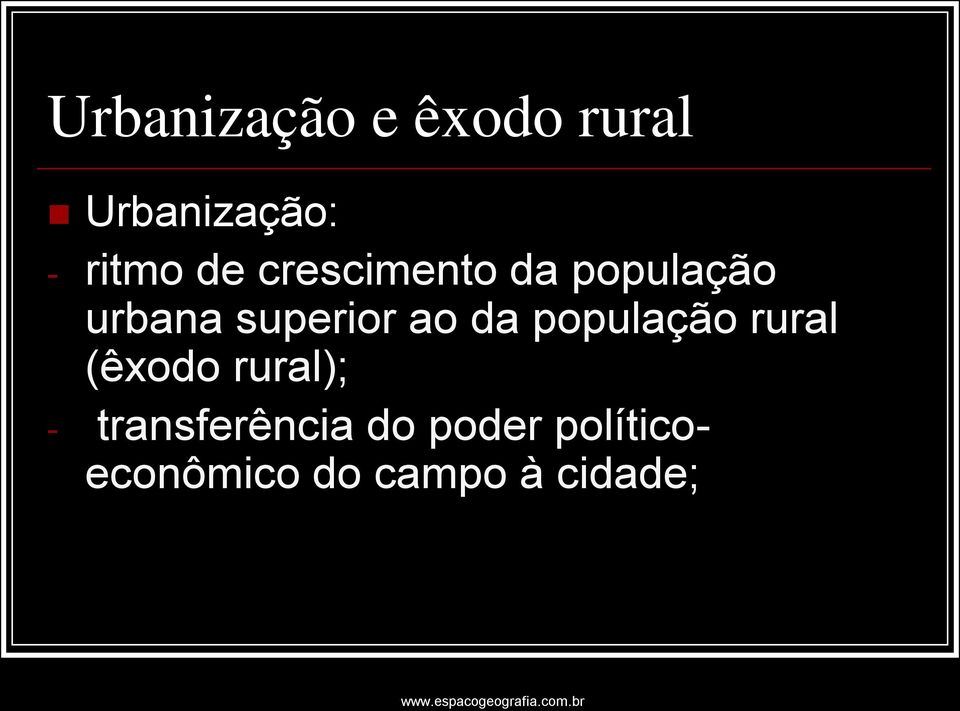 da população rural (êxodo rural); -