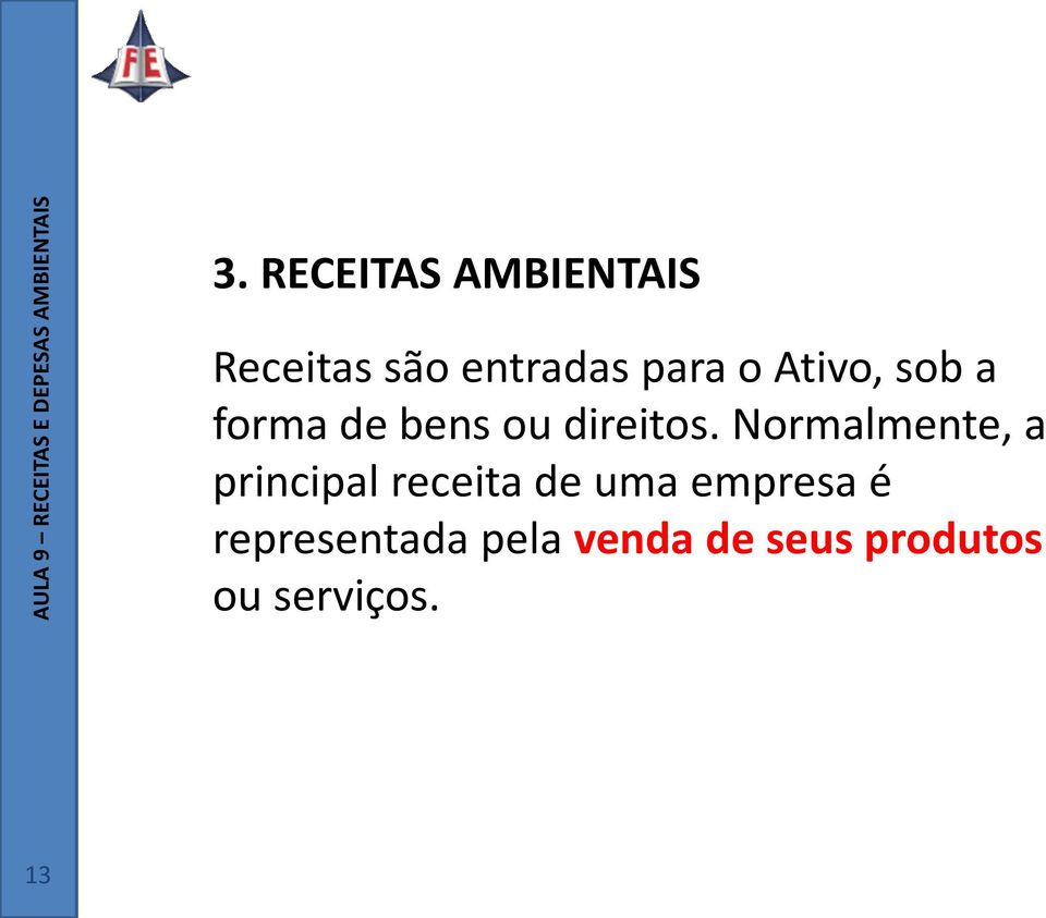 Normalmente, a principal receita de uma empresa é