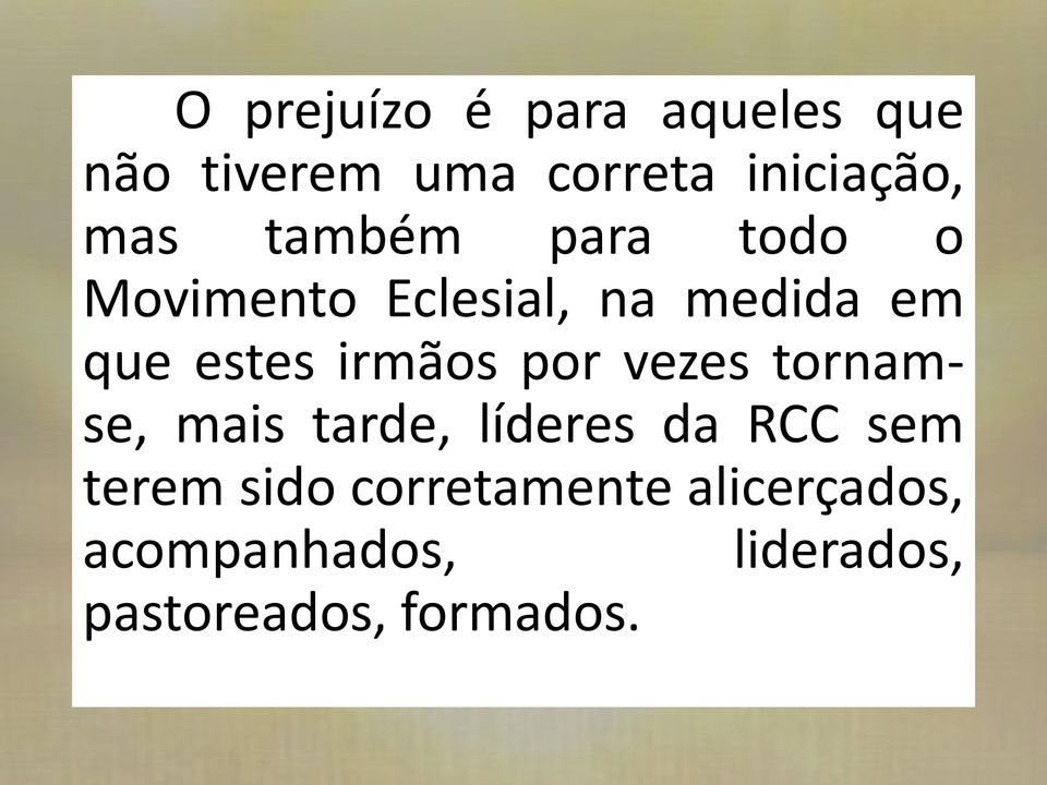 por vezes tornamse, mais tarde, líderes da RCC sem terem sido