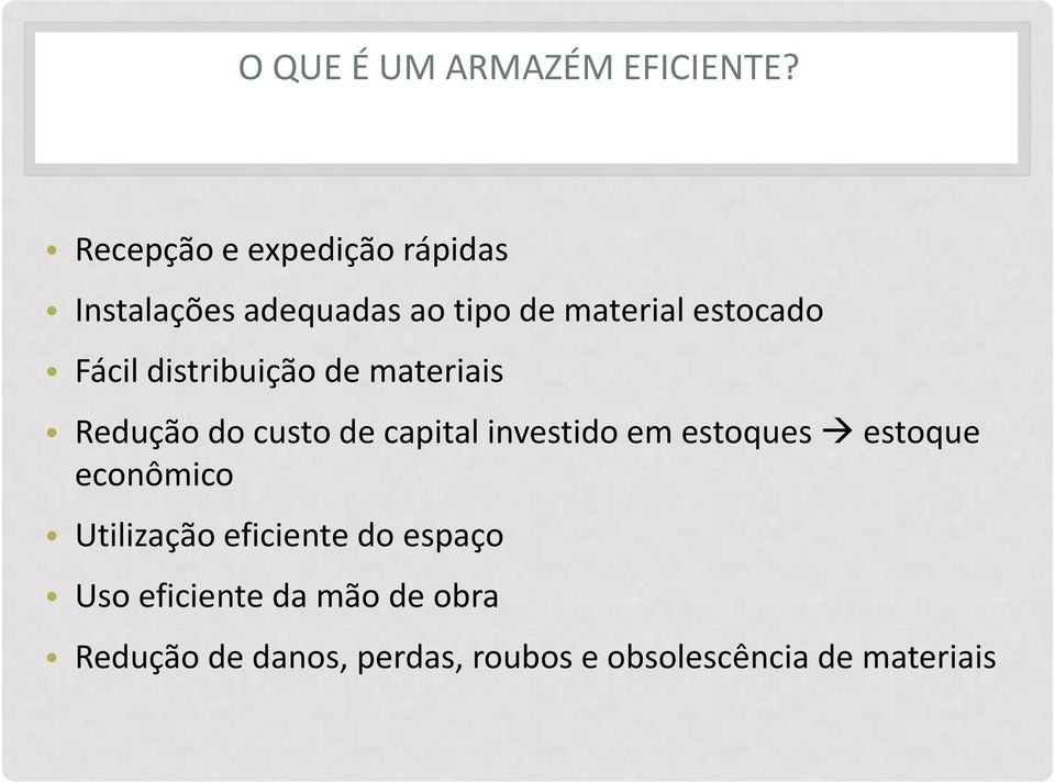 Fácil distribuição de materiais Redução do custo de capital investido em estoques