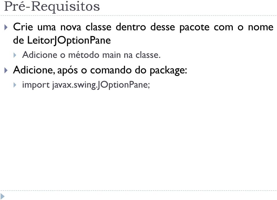 Adicione o método main na classe.