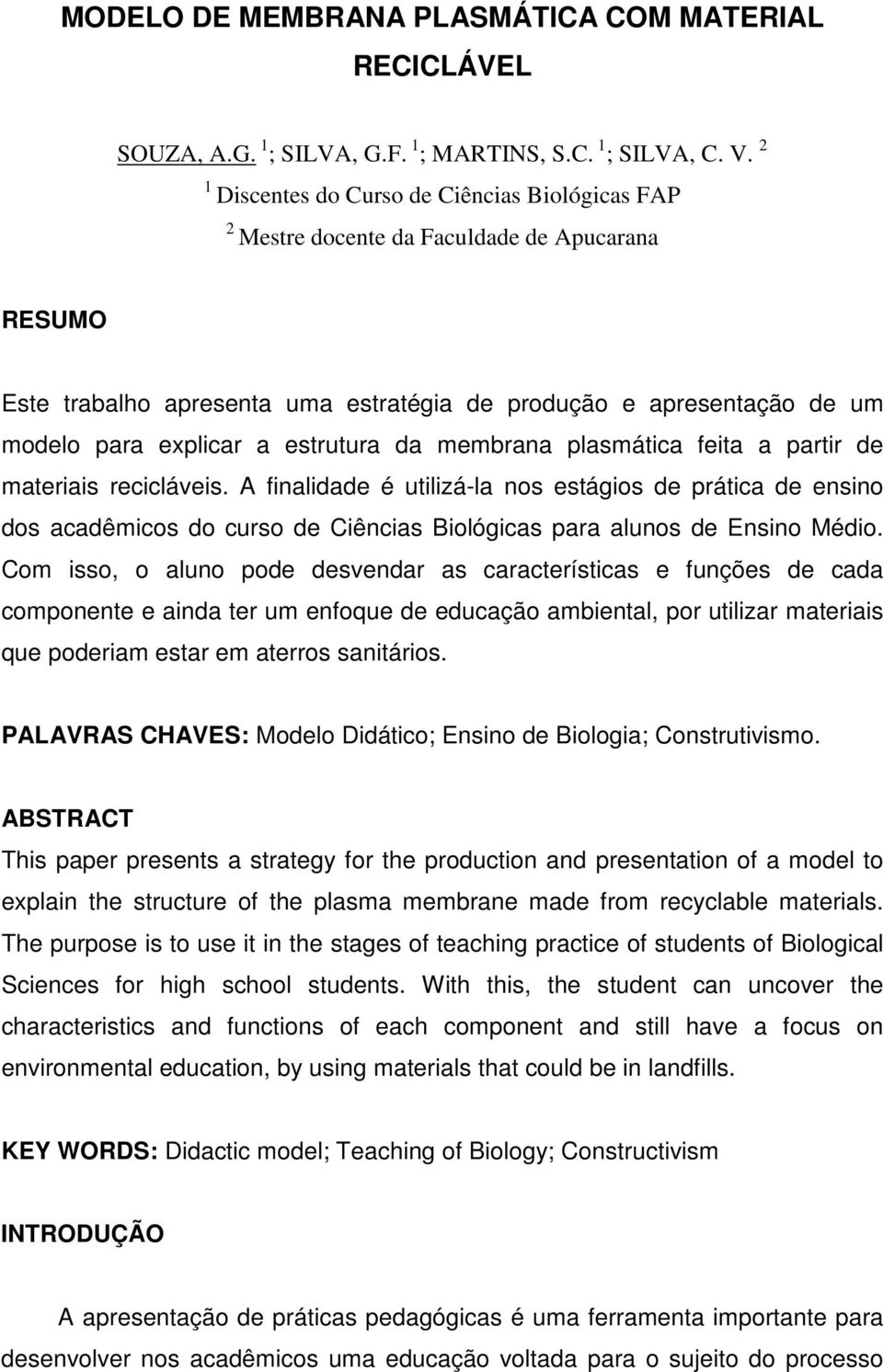 estrutura da membrana plasmática feita a partir de materiais recicláveis.