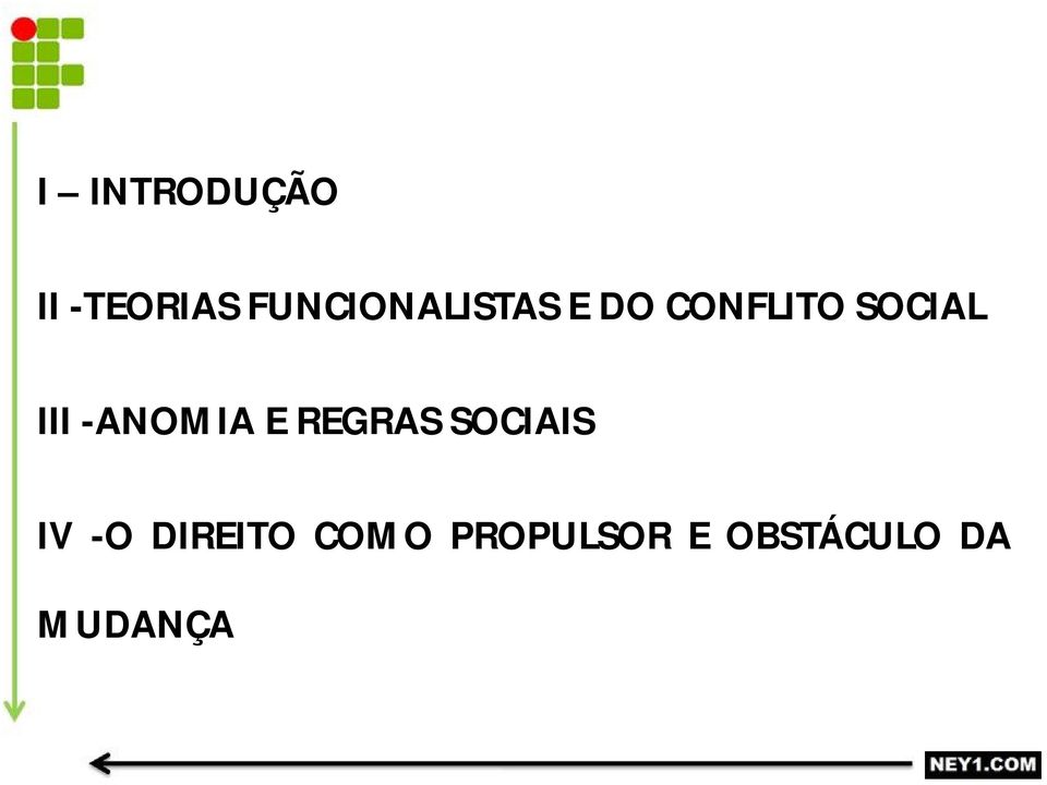 III -ANOMIA E REGRAS SOCIAIS IV -O