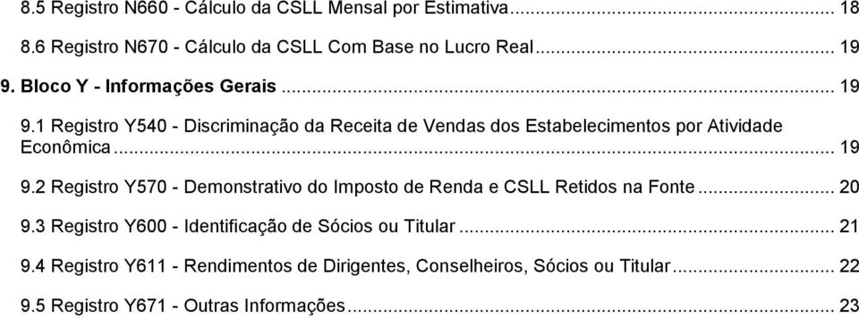 .. 19 9.2 Registro Y570 - Demonstrativo do Imposto de Renda e CSLL Retidos na Fonte... 20 9.