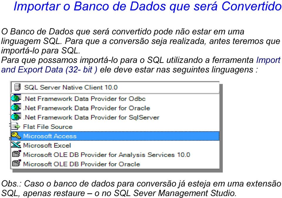 Para que possamos importá-lo para o SQL utilizando a ferramenta Import and Export Data (32- bit ) ele deve estar