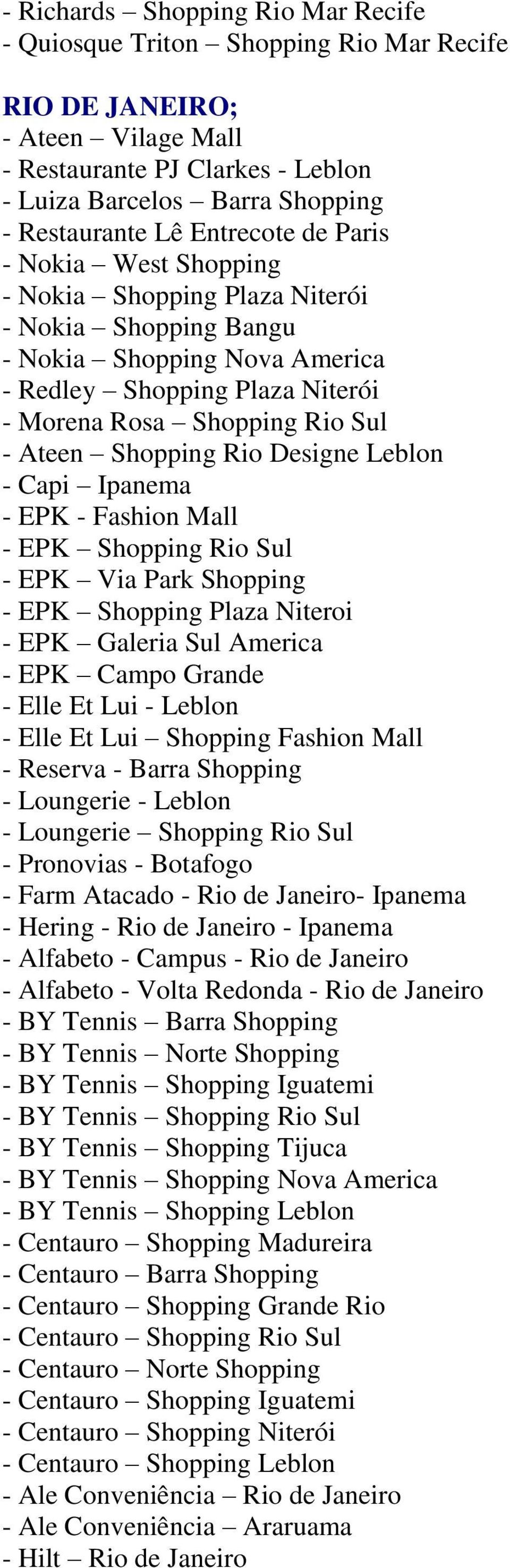 Shopping Rio Designe Leblon - Capi Ipanema - EPK - Fashion Mall - EPK Shopping Rio Sul - EPK Via Park Shopping - EPK Shopping Plaza Niteroi - EPK Galeria Sul America - EPK Campo Grande - Elle Et Lui