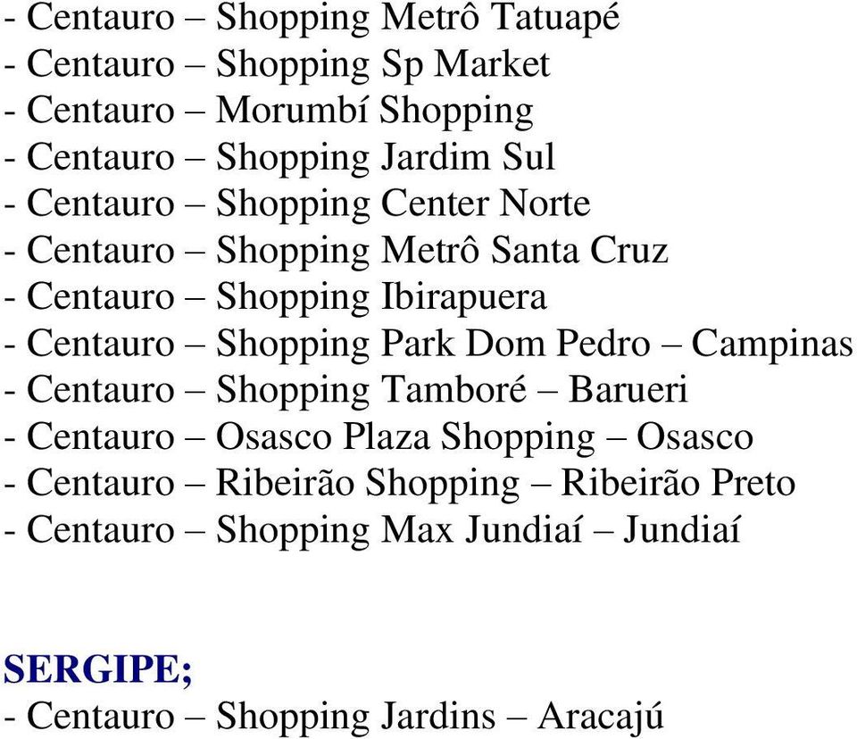 Centauro Shopping Park Dom Pedro Campinas - Centauro Shopping Tamboré Barueri - Centauro Osasco Plaza Shopping Osasco