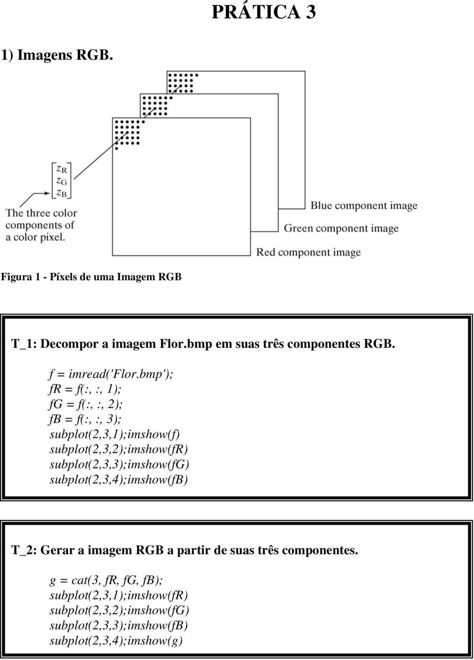 bmp'); fr = f(:, :, 1); fg = f(:, :, 2); fb = f(:, :, 3); subplot(2,3,1);imshow(f) subplot(2,3,2);imshow(fr)