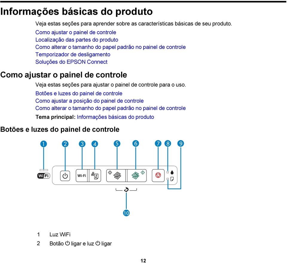 Soluções do EPSON Connect Como ajustar o painel de controle Veja estas seções para ajustar o painel de controle para o uso.