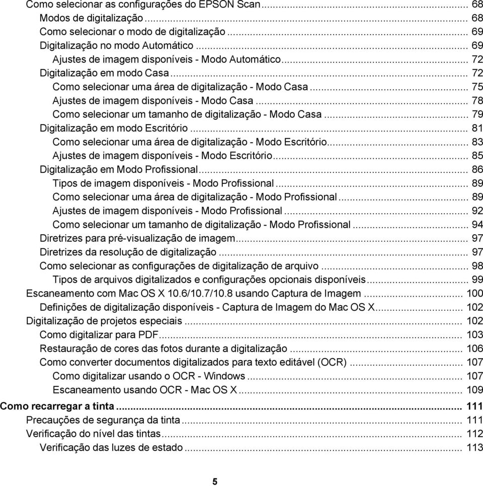 .. 78 Como selecionar um tamanho de digitalização - Modo Casa... 79 Digitalização em modo Escritório... 81 Como selecionar uma área de digitalização - Modo Escritório.