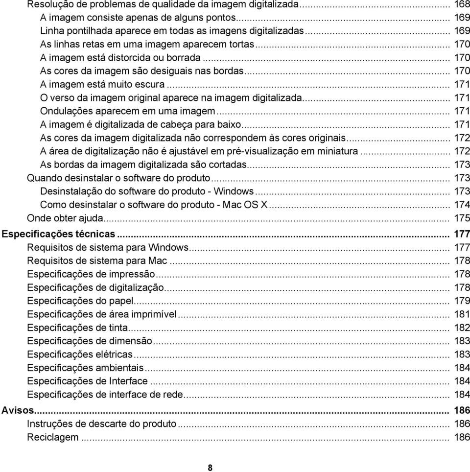 .. 171 O verso da imagem original aparece na imagem digitalizada... 171 Ondulações aparecem em uma imagem... 171 A imagem é digitalizada de cabeça para baixo.