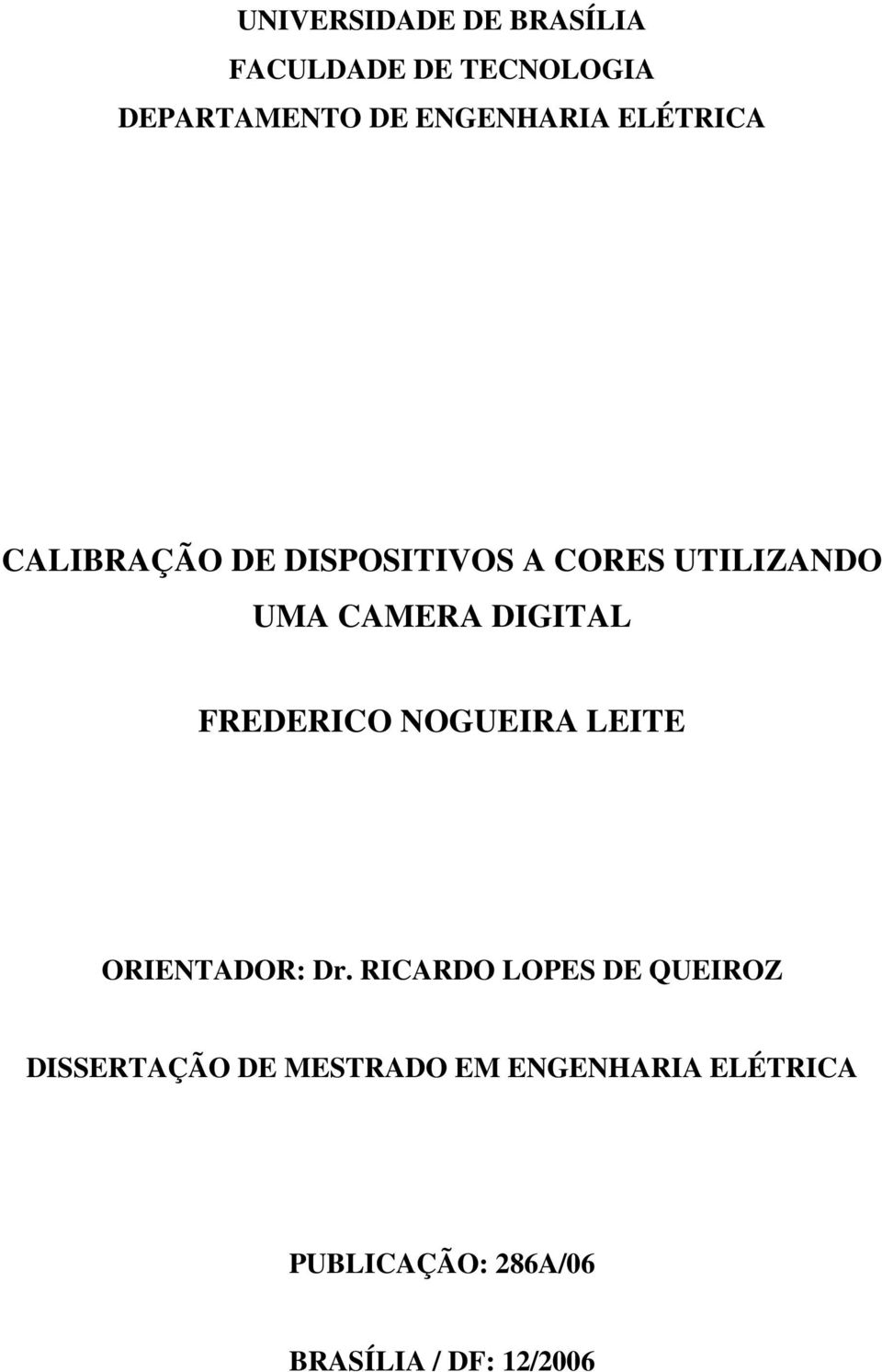 FREDERICO NOGUEIRA LEITE ORIENTADOR: Dr.