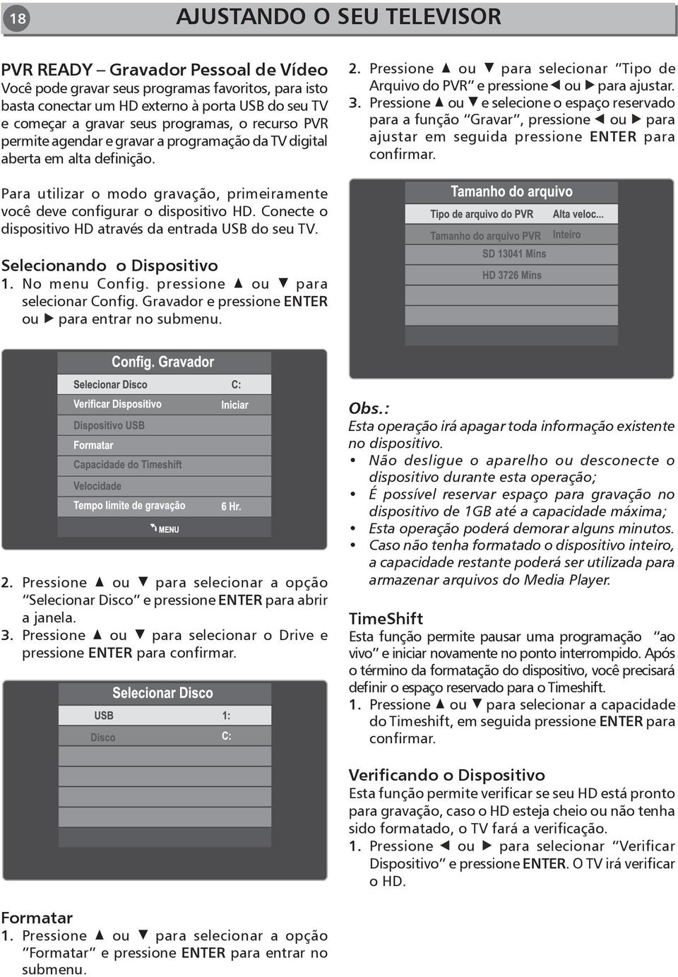 Pressione ou e selecione o espaço reservado para a função Gravar, pressione ou para ajustar em seguida pressione ENTER para confirmar.