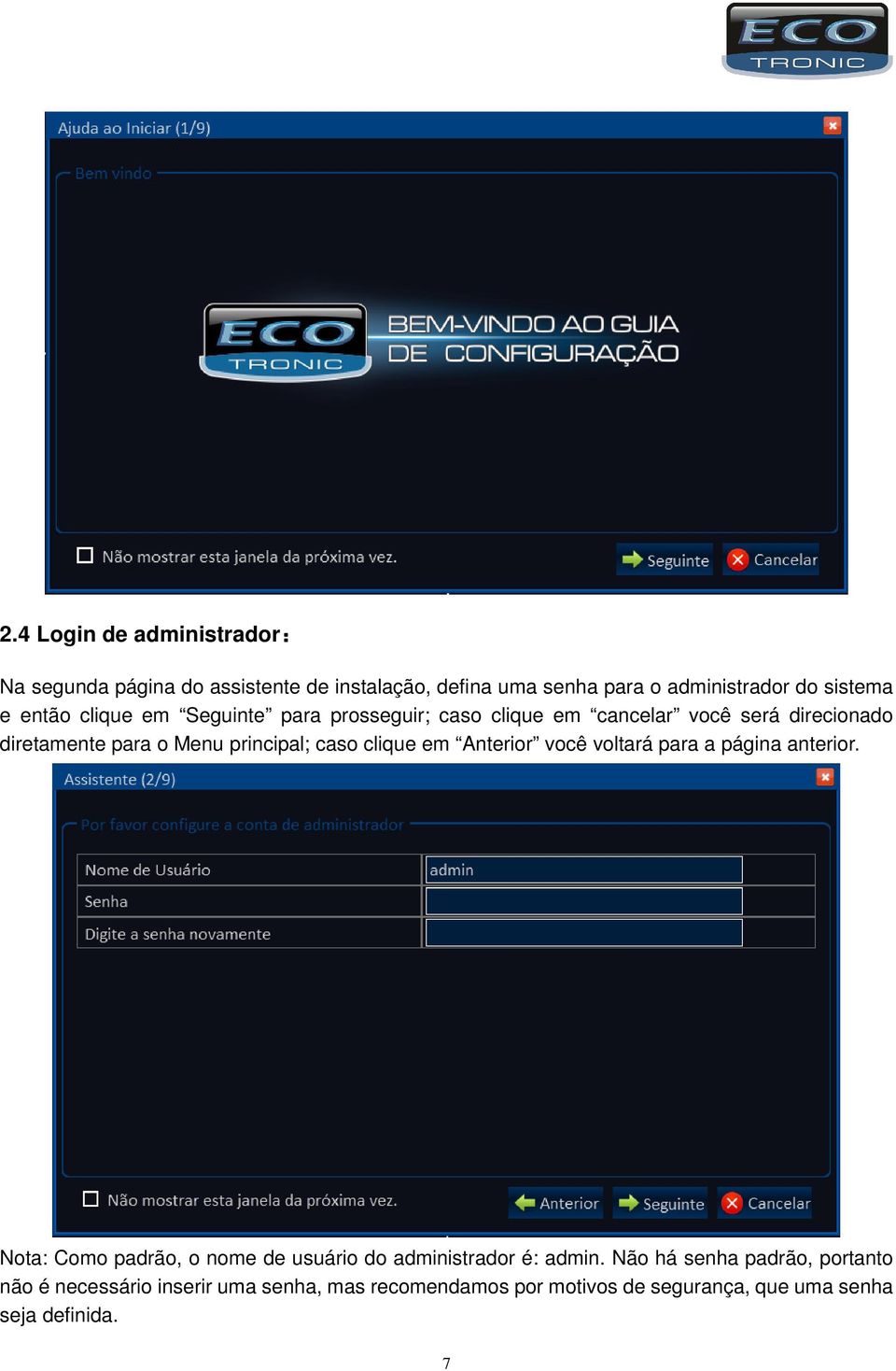 clique em Anterior você voltará para a página anterior. Nota: Como padrão, o nome de usuário do administrador é: admin.