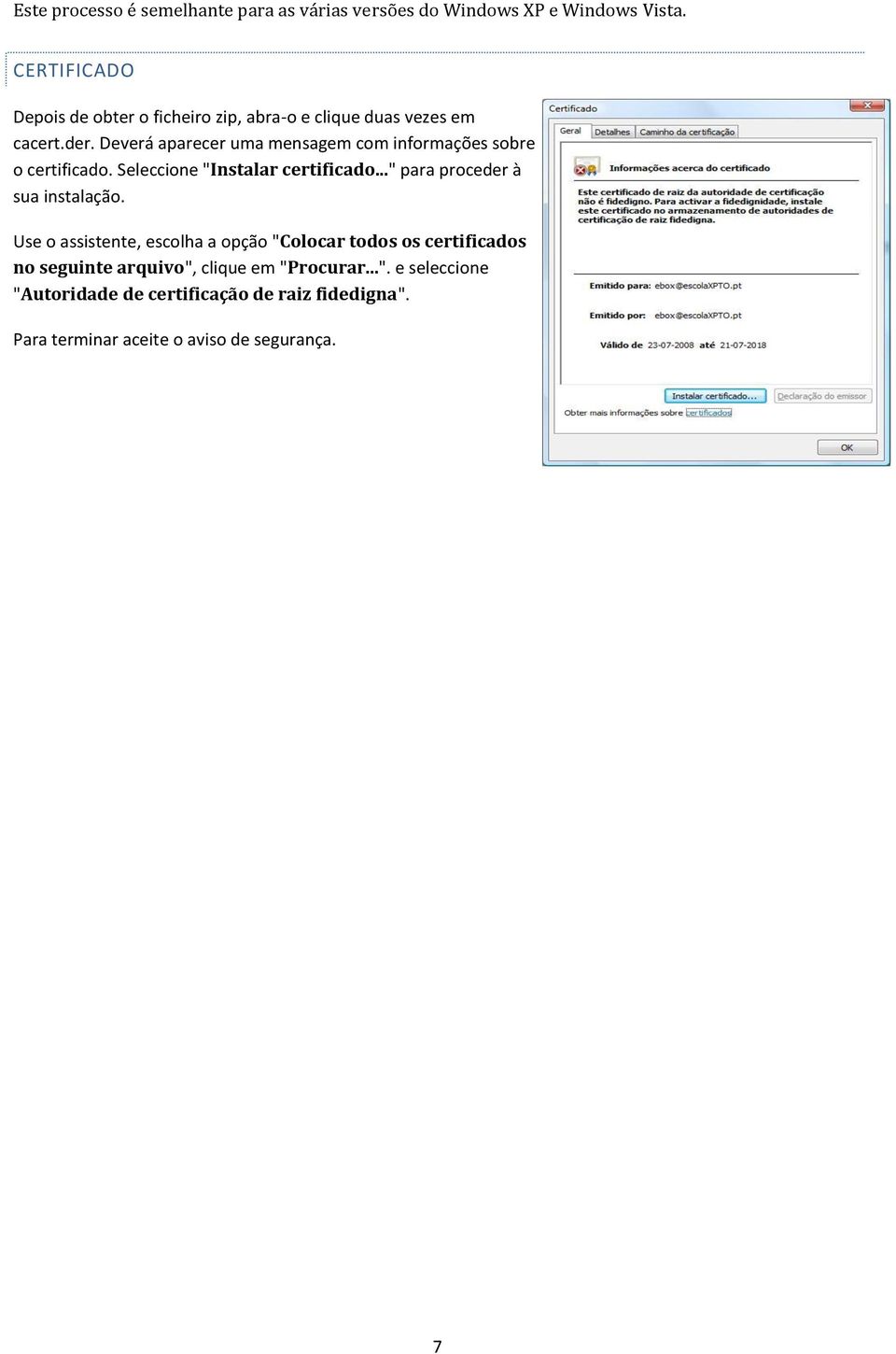 Deverá aparecer uma mensagem com informações sobre o certificado. Seleccione "Instalar certificado.