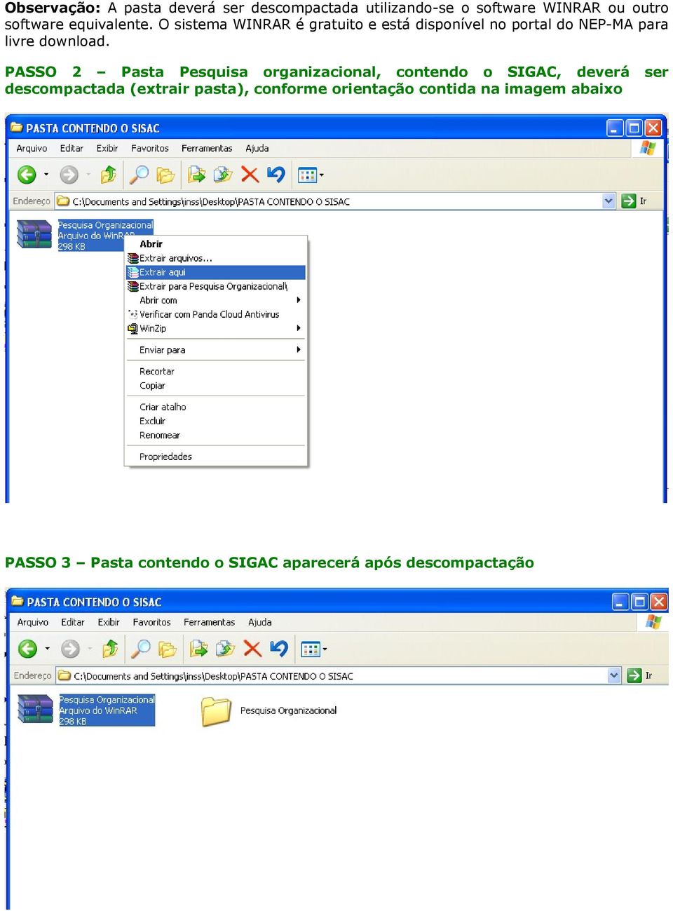 PASSO 2 Pasta Pesquisa organizacional, contendo o SIGAC, deverá ser descompactada (extrair pasta),