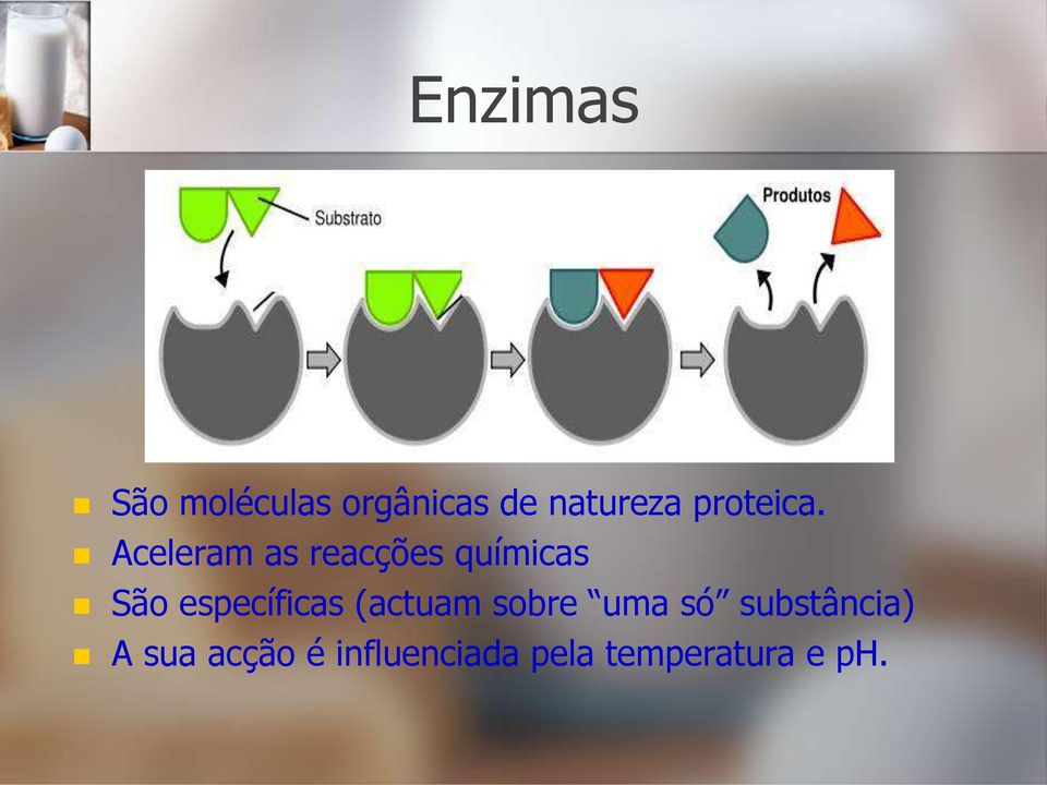 Aceleram as reacções químicas São específicas