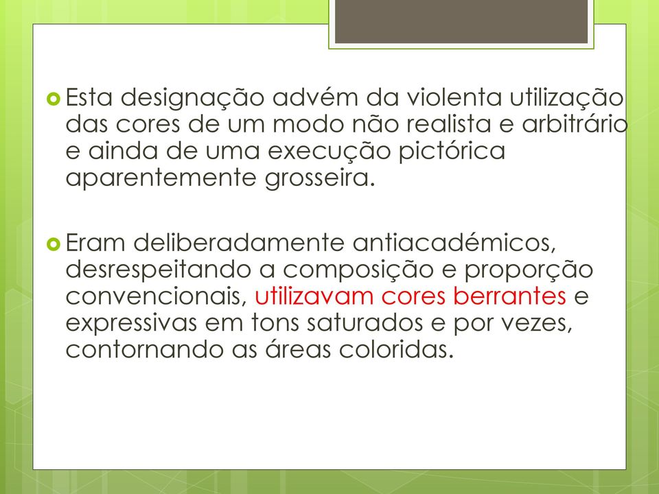 Eram deliberadamente antiacadémicos, desrespeitando a composição e proporção