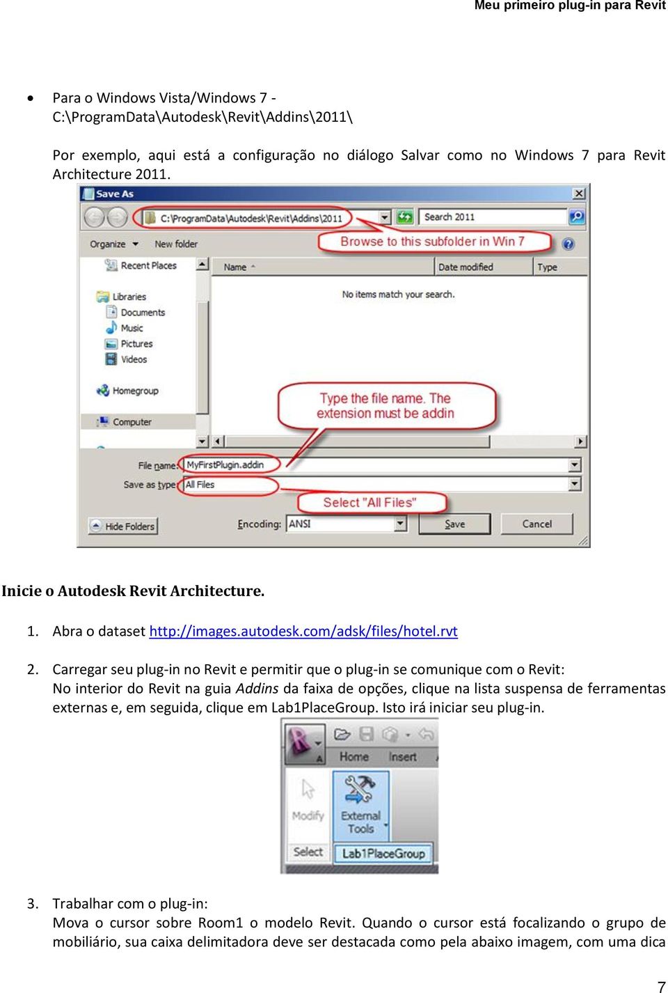 Carregar seu plug-in no Revit e permitir que o plug-in se comunique com o Revit: No interior do Revit na guia Addins da faixa de opções, clique na lista suspensa de ferramentas externas