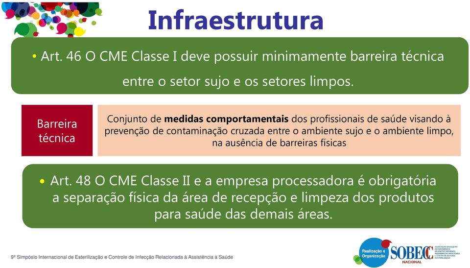 Barreira técnica Conjunto de medidas comportamentais dos profissionais de saúde visando à prevenção de contaminação