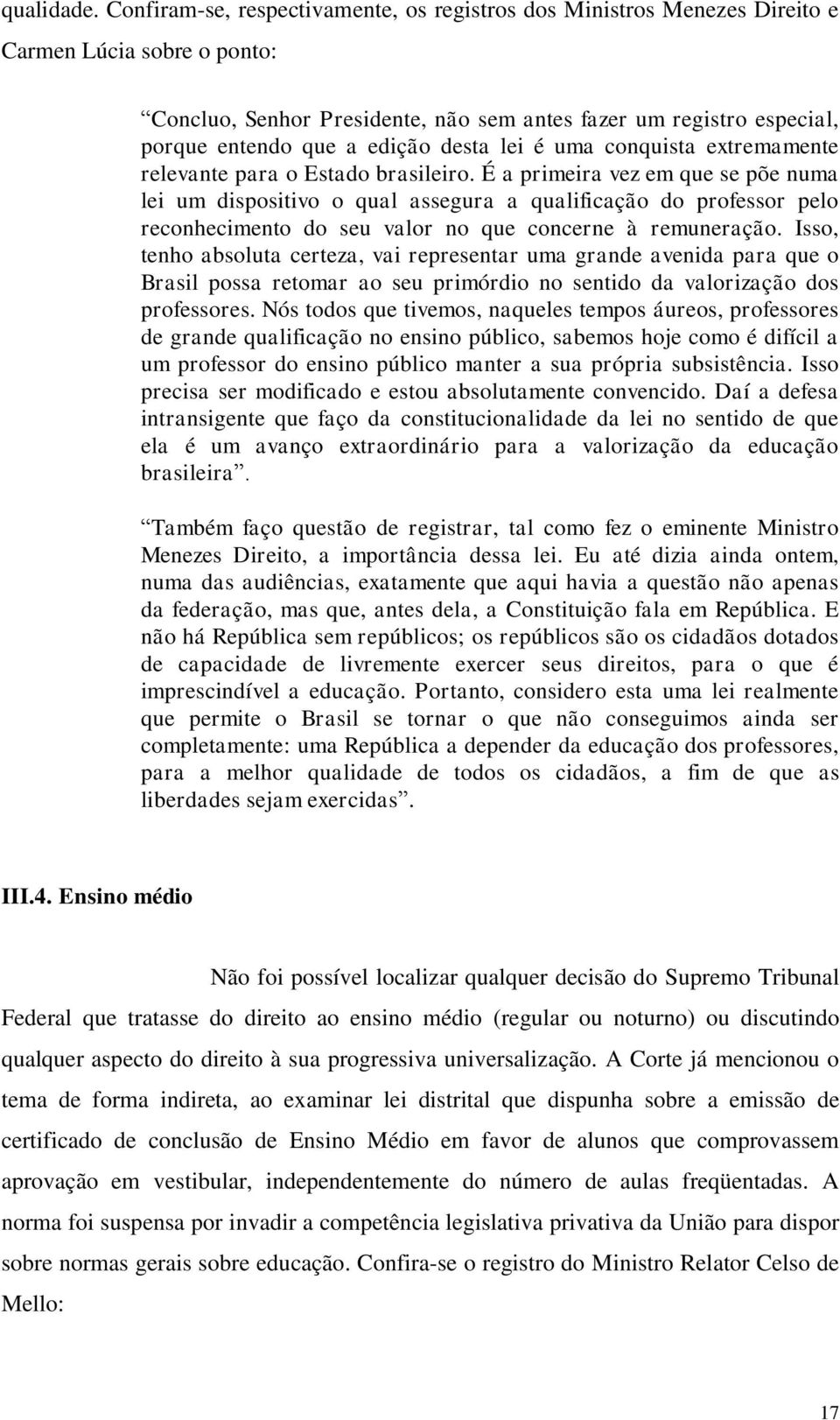 edição desta lei é uma conquista extremamente relevante para o Estado brasileiro.