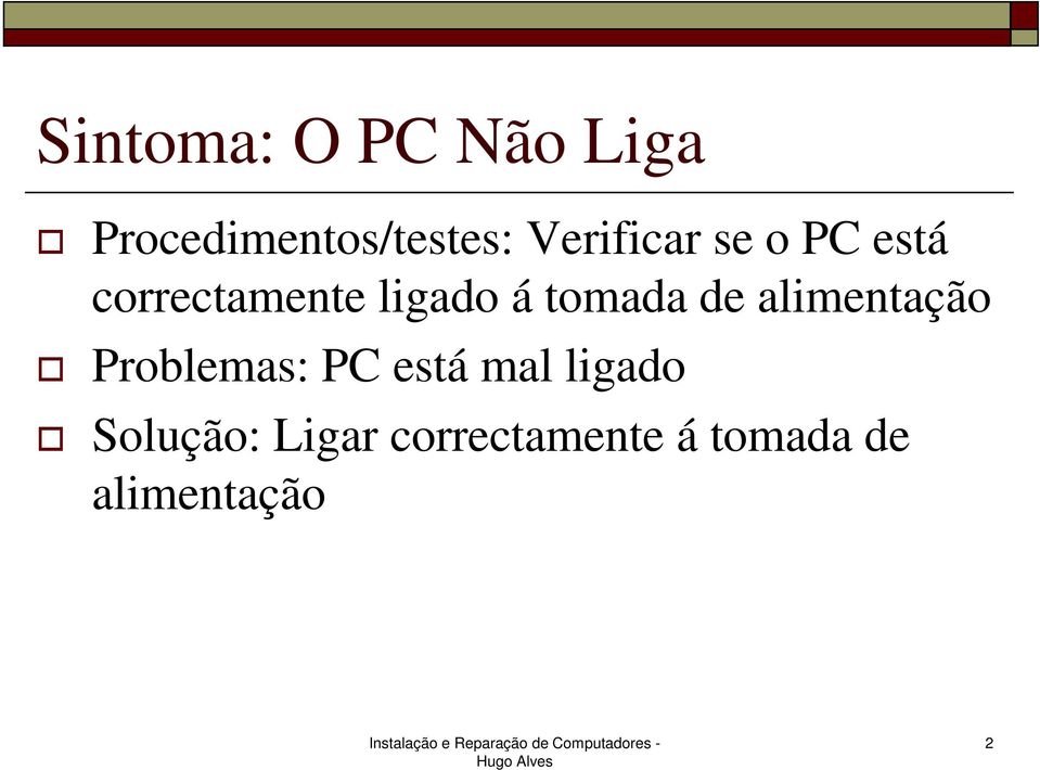 tomada de alimentação Problemas: PC está mal