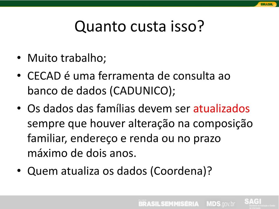 (CADUNICO); Os dados das famílias devem ser atualizados sempre que