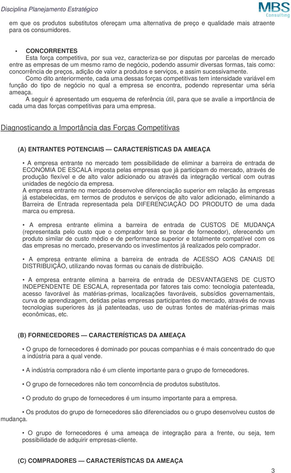 concorrência de preços, adição de valor a produtos e serviços, e assim sucessivamente.