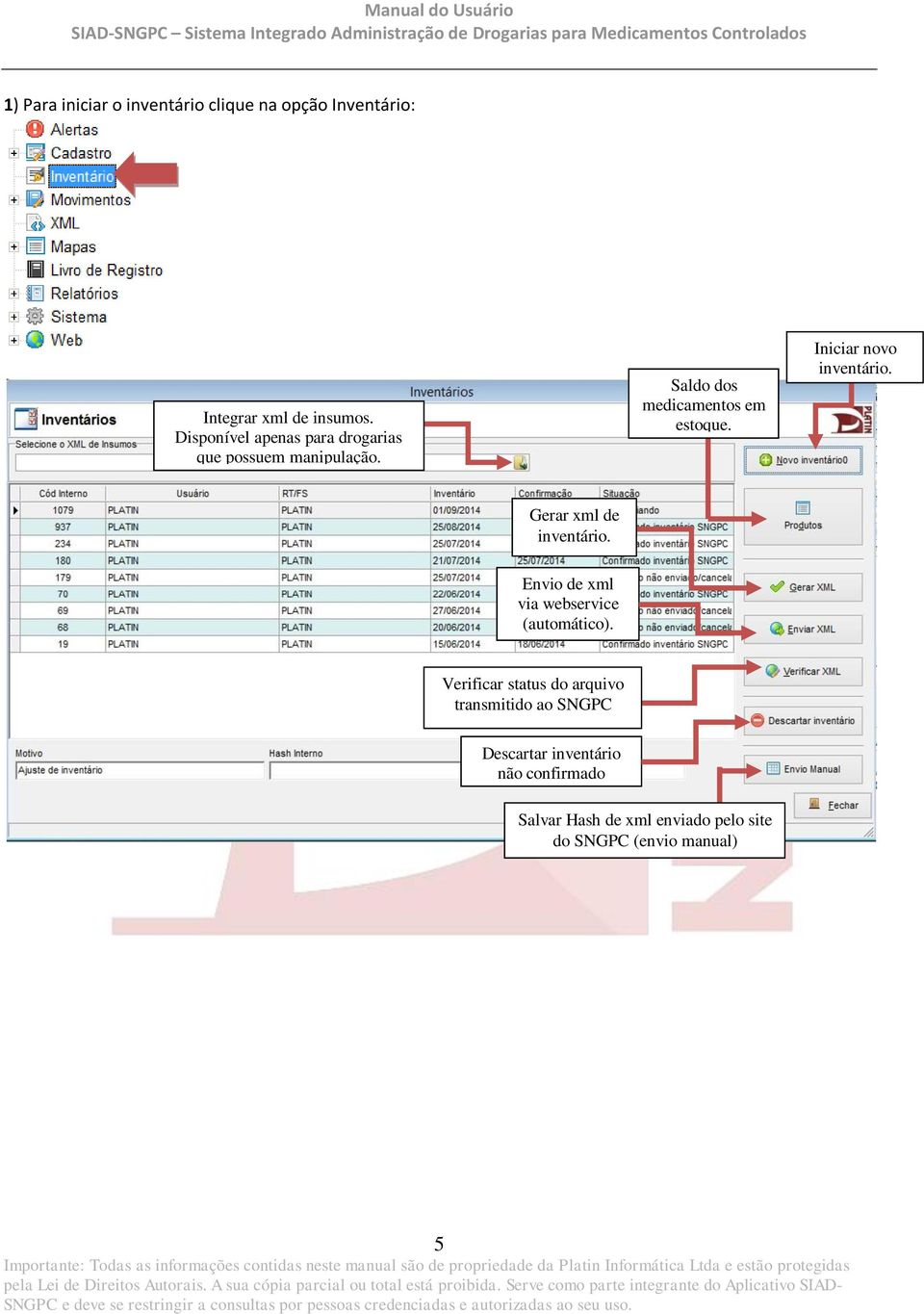 Iniciar novo inventário. Gerar xml de inventário. Envio de xml via webservice (automático).