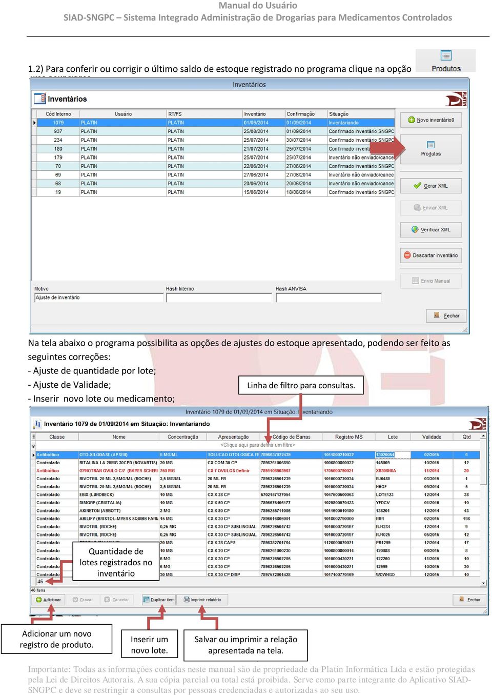 lote; - Ajuste de Validade; Linha de filtro para consultas.