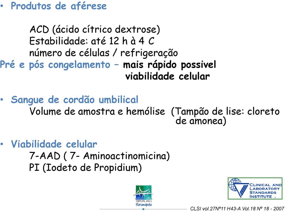 umbilical Volume de amostra e hemólise (Tampão de lise: cloreto de amonea) Viabilidade celular