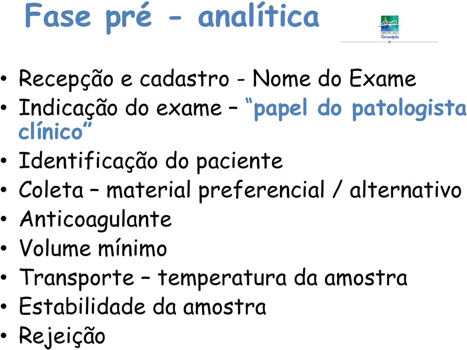 Coleta material preferencial / alternativo Anticoagulante Volume