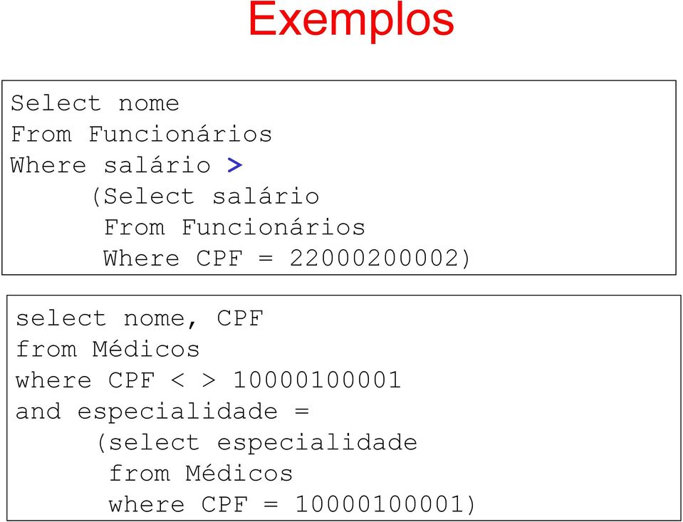 nome, CPF from Médicos where CPF < > 10000100001 and
