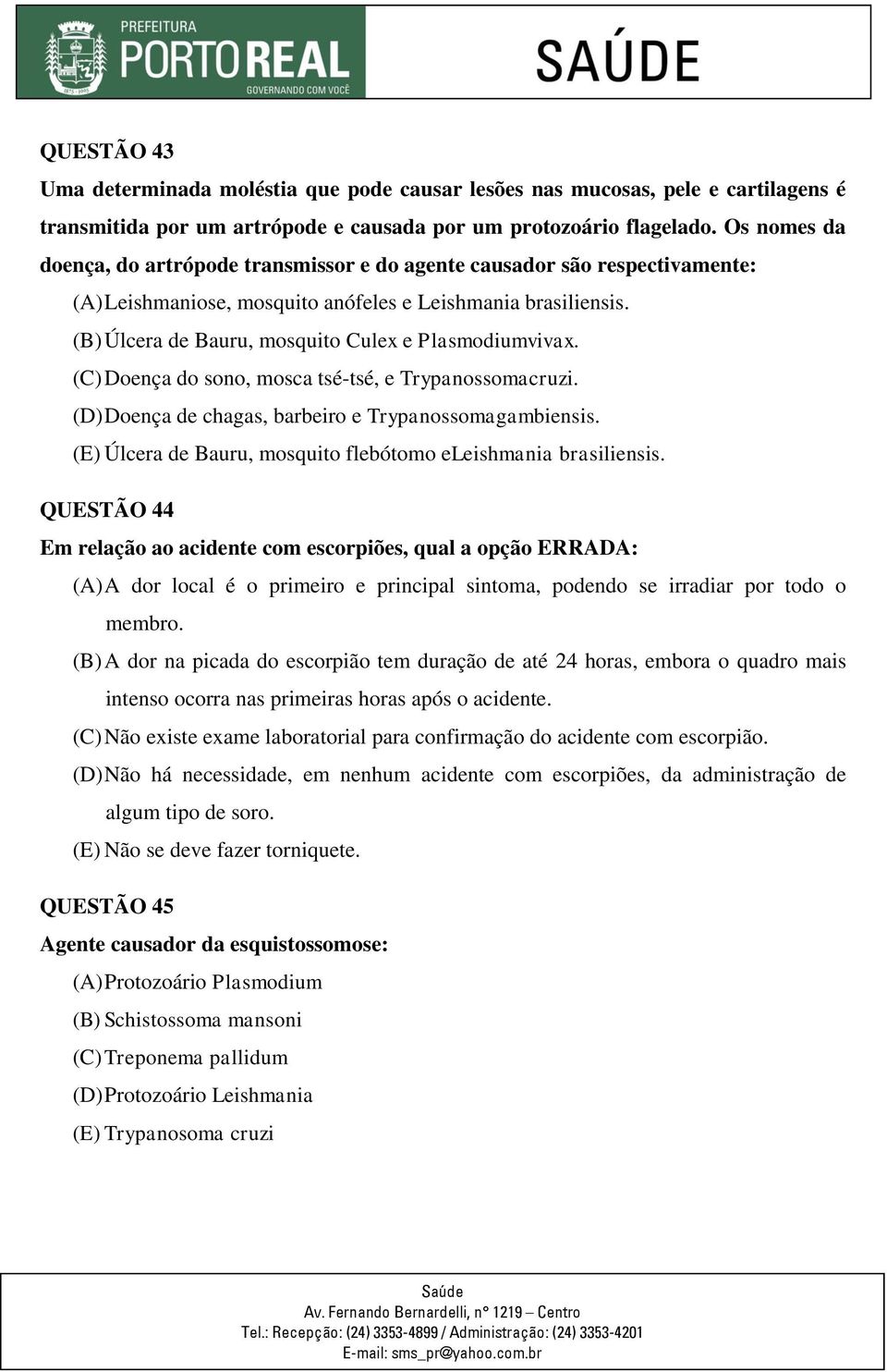 (B) Úlcera de Bauru, mosquito Culex e Plasmodiumvivax. (C) Doença do sono, mosca tsé-tsé, e Trypanossomacruzi. (D) Doença de chagas, barbeiro e Trypanossomagambiensis.