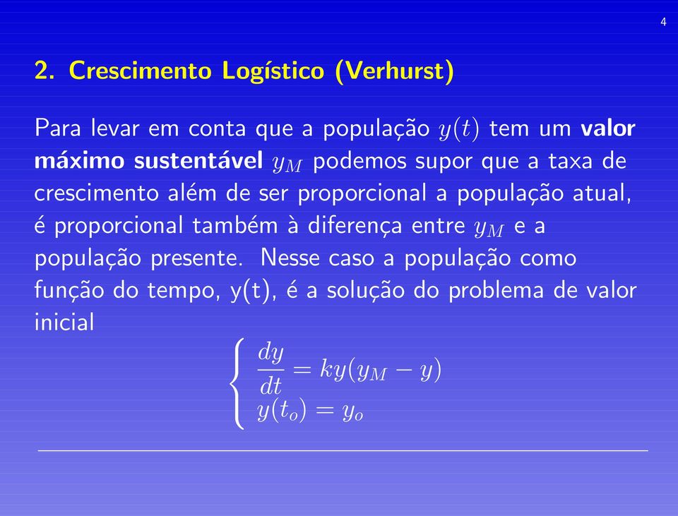 população atual, é proporcional também à diferença entre y M e a população presente.