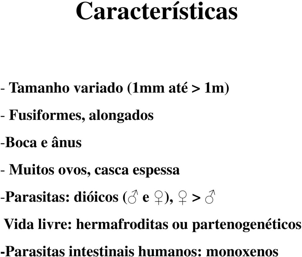 espessa -Parasitas: dióicos ( e ), > Vida livre: