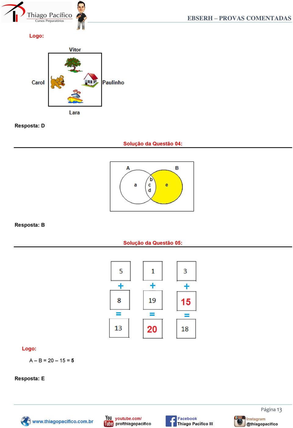 Solução da Questão 05: A B