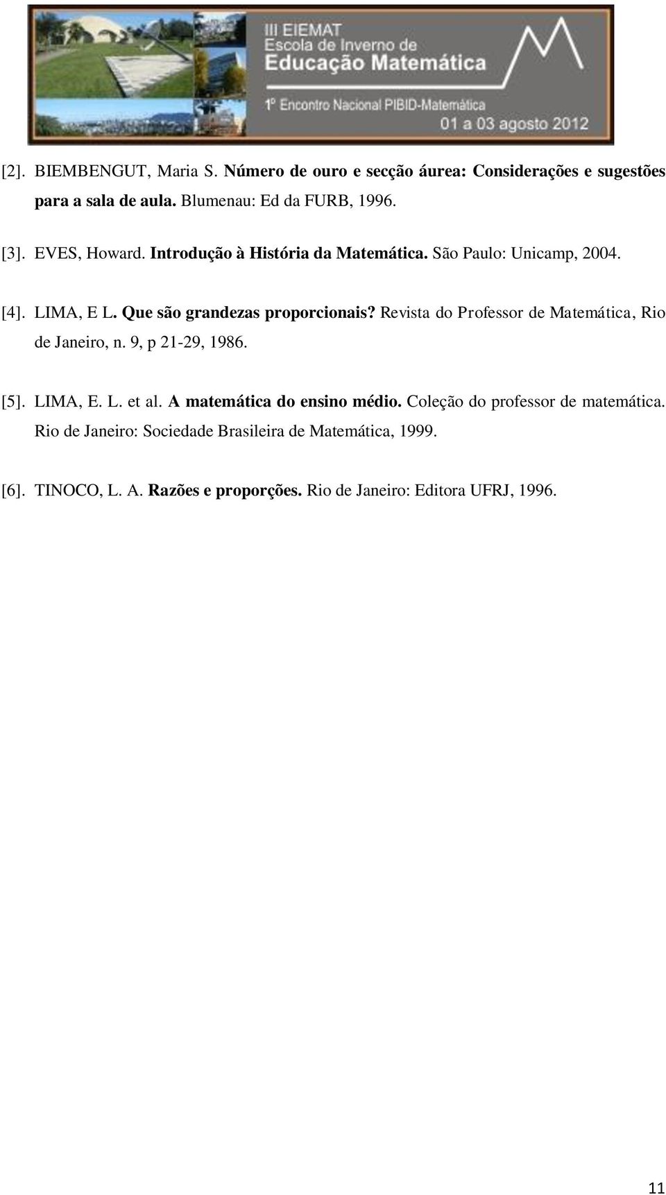 Revista do Professor de Matemática, Rio de Janeiro, n. 9, p 21-29, 1986. [5]. LIMA, E. L. et al. A matemática do ensino médio.