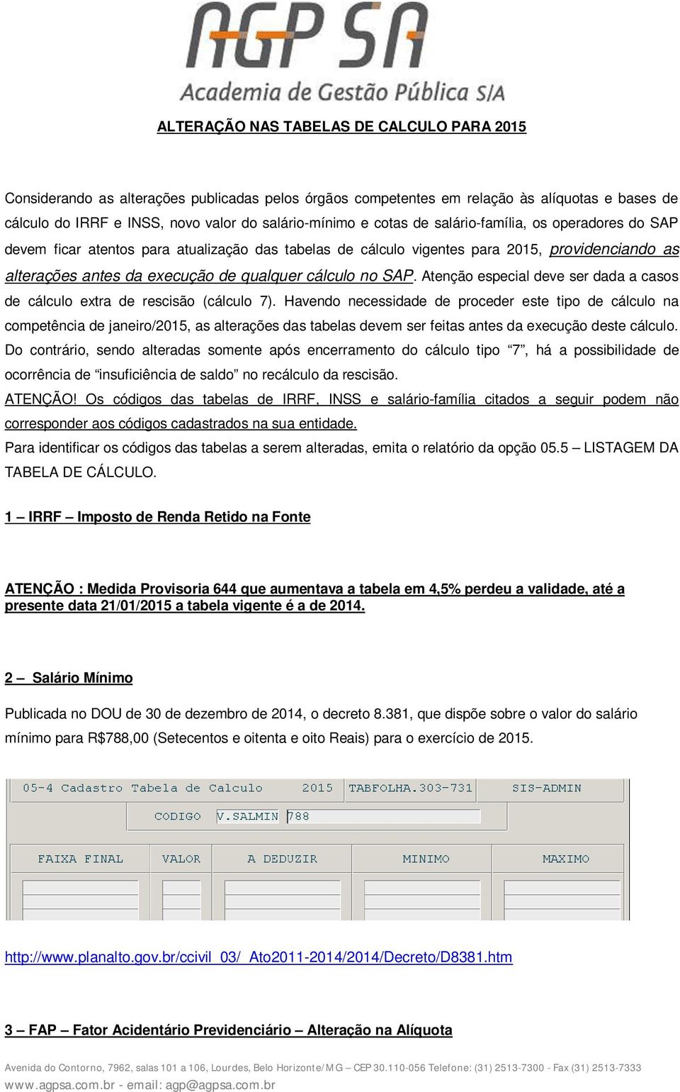 SAP. Atenção especial deve ser dada a casos de cálculo extra de rescisão (cálculo 7).