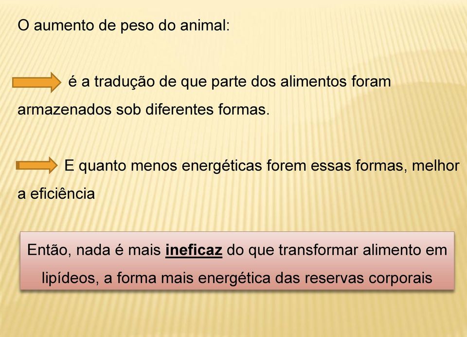 a eficiência E quanto menos energéticas forem essas formas, melhor