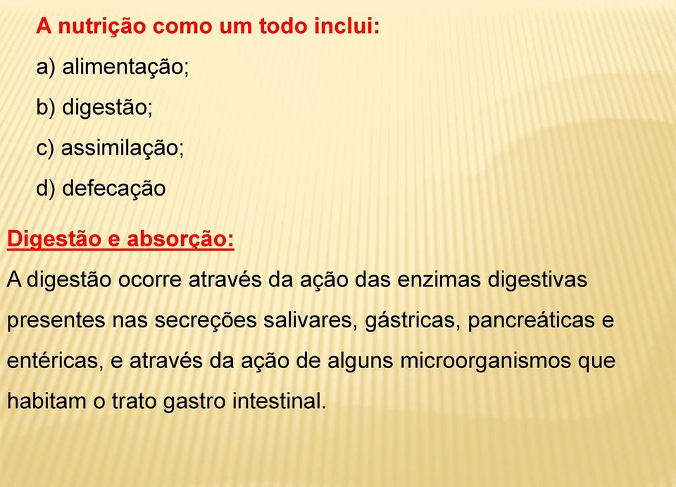 digestivas presentes nas secreções salivares, gástricas, pancreáticas e