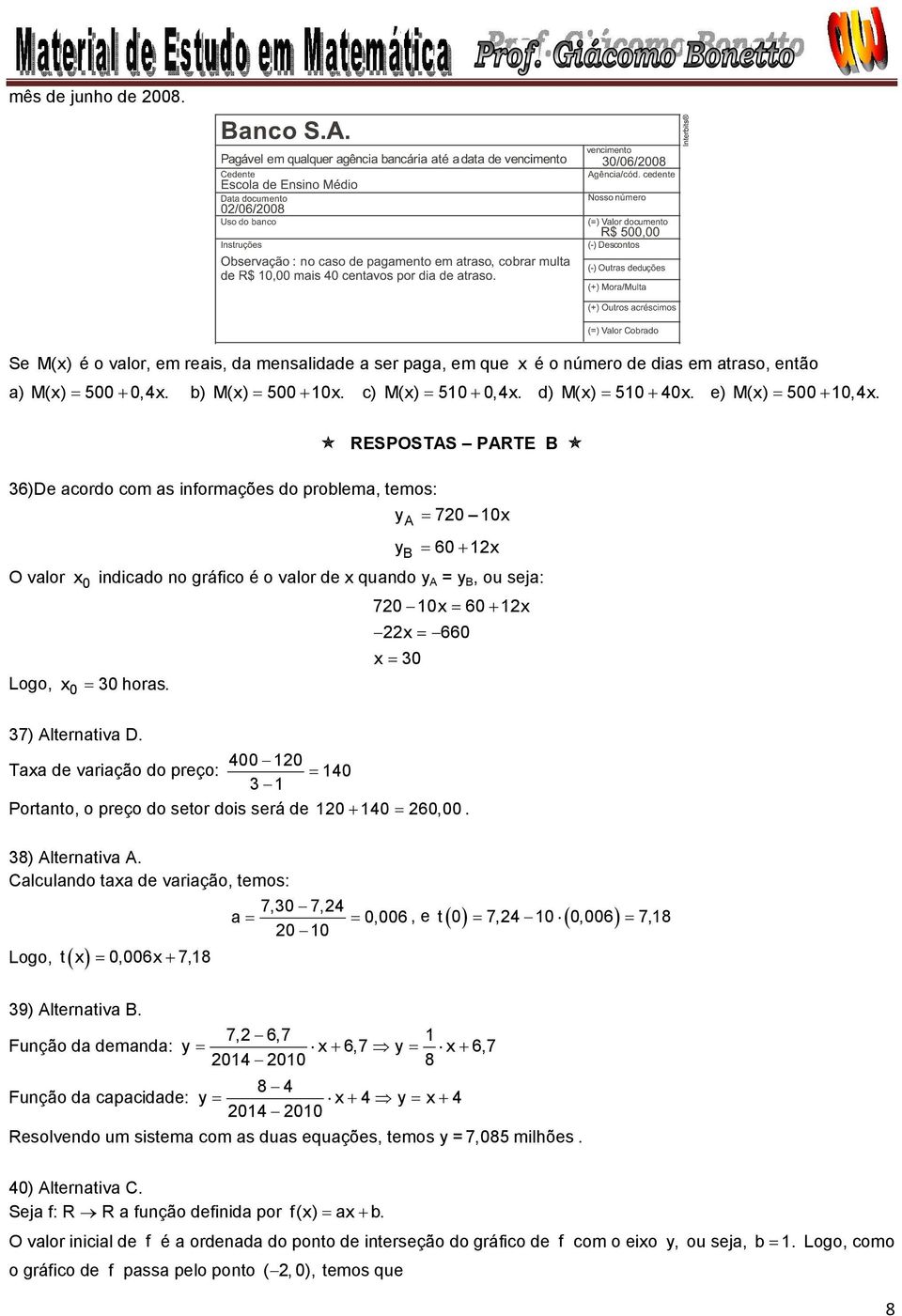 36)De acordo com as informações do problema, temos: RESPOSTAS PARTE B ya 70 0x yb 60 x O valor x 0 indicado no gráfico é o valor de x quando y A = y B, ou seja: 70 0x 60 x Logo, x0 30 horas.