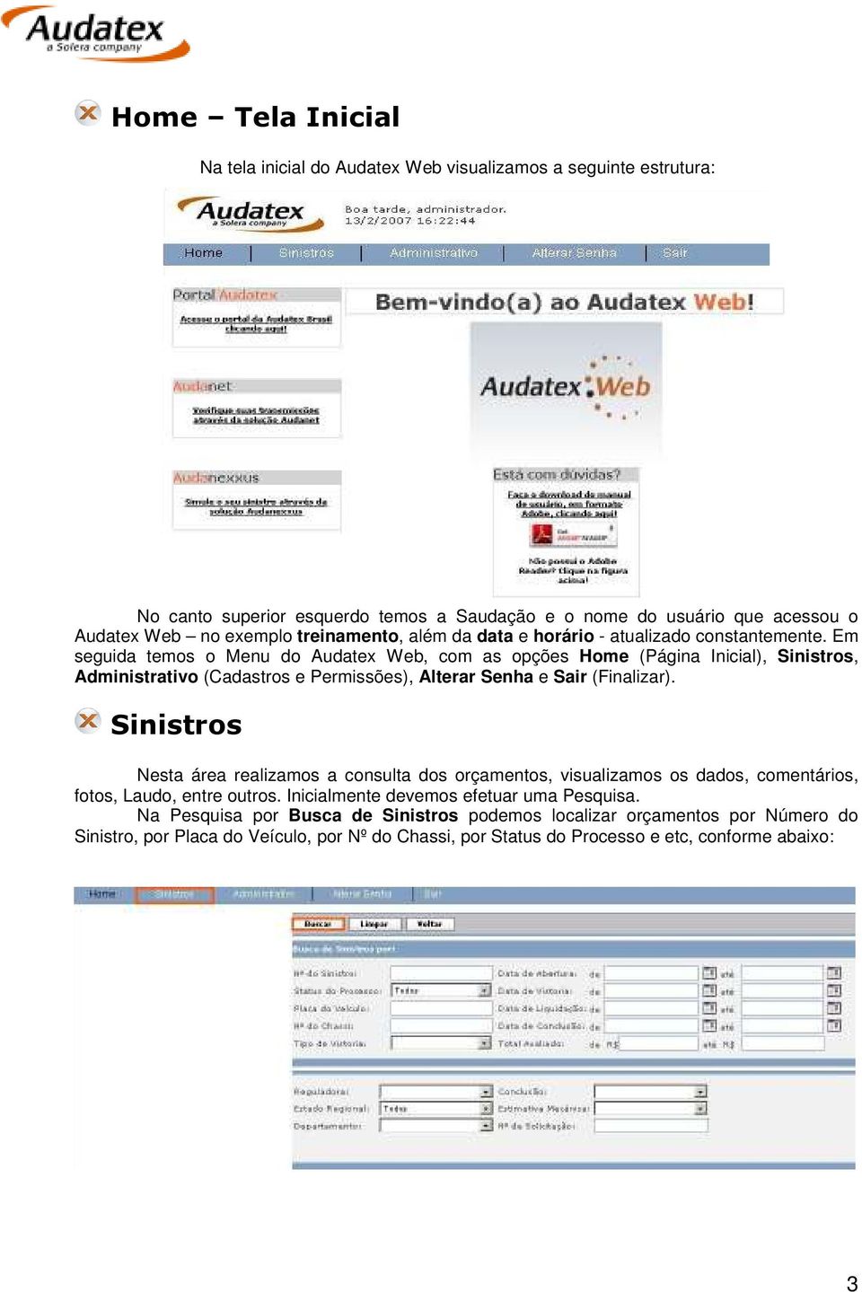 Em seguida temos o Menu do Audatex Web, com as opções Home (Página Inicial), Sinistros, Administrativo (Cadastros e Permissões), Alterar Senha e Sair (Finalizar).