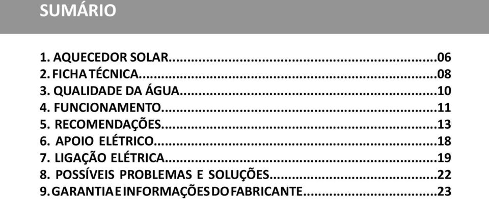 ..13 6. APOIO ELÉTRICO...18 7. LIGAÇÃO ELÉTRICA...19 8.