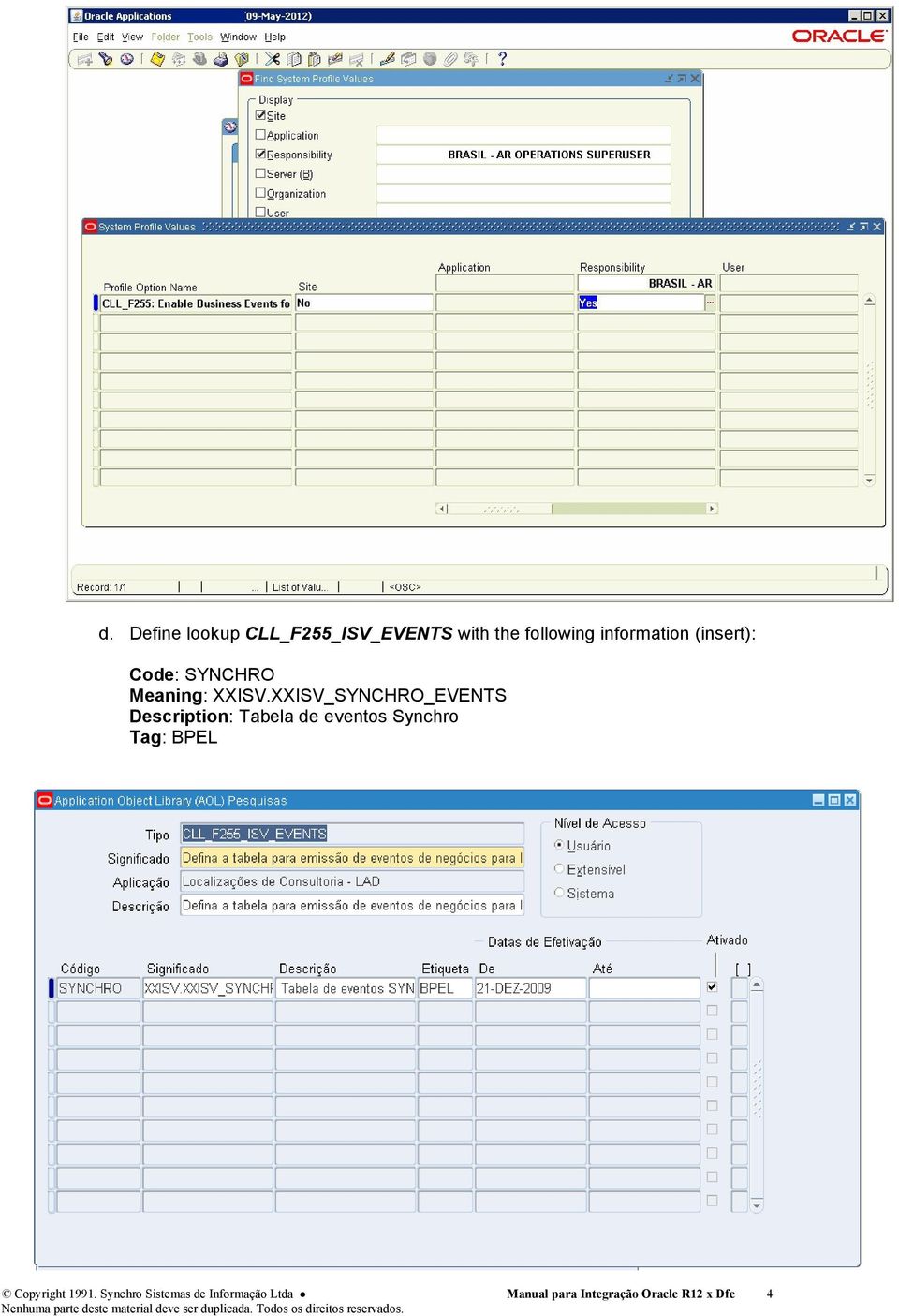 XXISV_SYNCHRO_EVENTS Description: Tabela de eventos Synchro Tag: