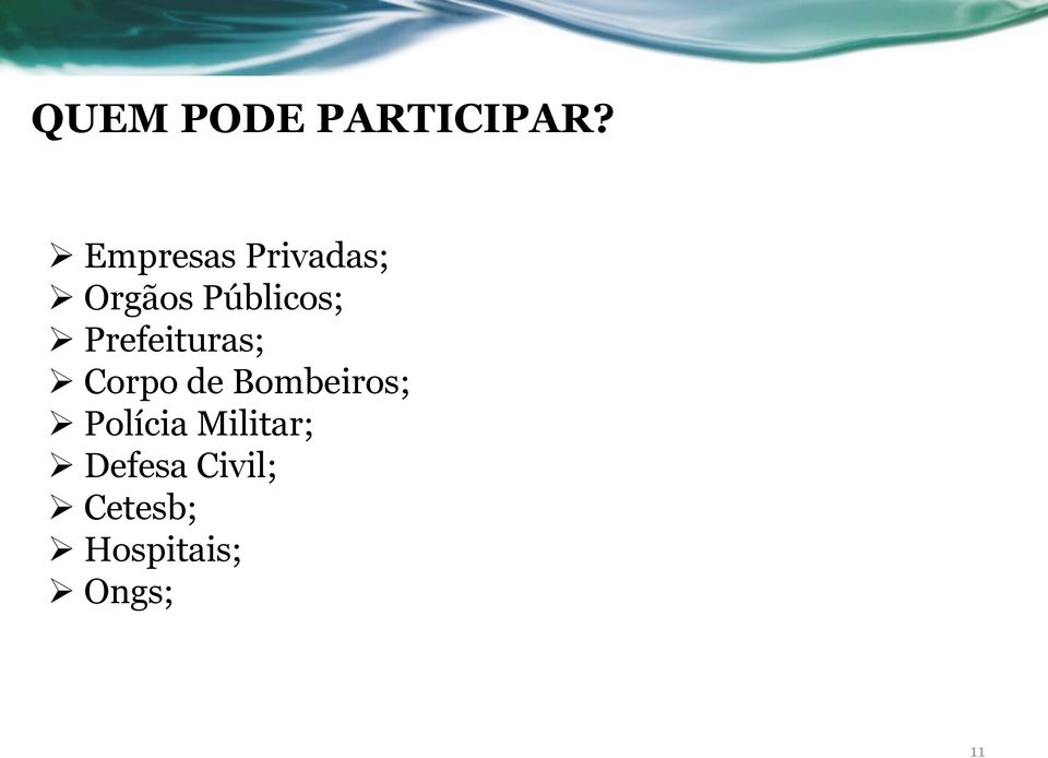 Prefeituras; Corpo de Bombeiros;