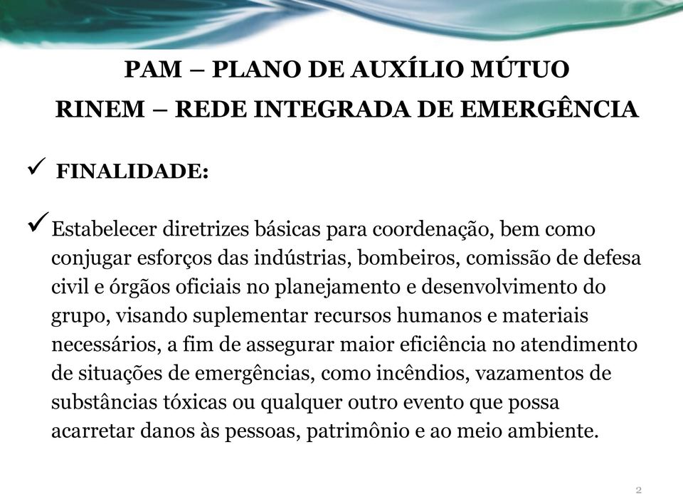 visando suplementar recursos humanos e materiais necessários, a fim de assegurar maior eficiência no atendimento de situações de