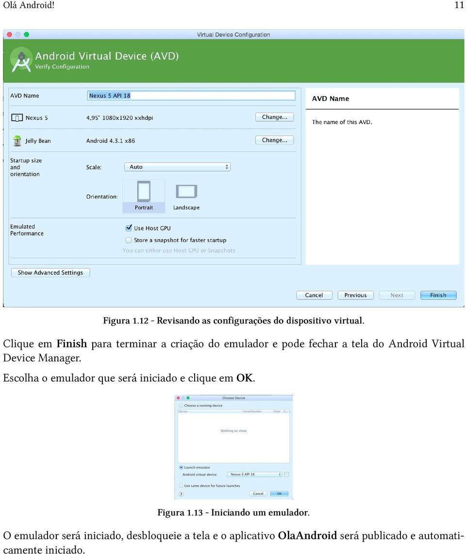 Device Manager. Escolha o emulador que será iniciado e clique em OK. Figura 1.